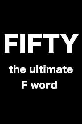 Book cover for Fifty the Ultimate F Word