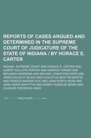 Cover of Reports of Cases Argued and Determined in the Supreme Court of Judicature of the State of Indiana - By Horace E. Carter (Volume 51)