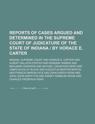 Book cover for Reports of Cases Argued and Determined in the Supreme Court of Judicature of the State of Indiana - By Horace E. Carter (Volume 51)