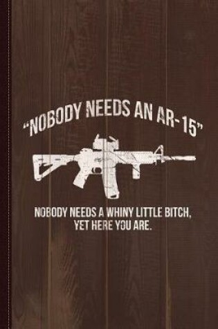 Cover of Nobody Needs an Ar-15 Pro-2a Journal Notebook