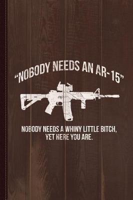 Book cover for Nobody Needs an Ar-15 Pro-2a Journal Notebook