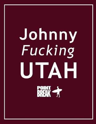 Book cover for Johnny Fucking Utah - Point Break Notebook, Exercise Book & Journal