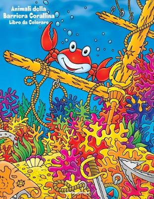 Book cover for Animali della Barriera Corallina Libro da Colorare