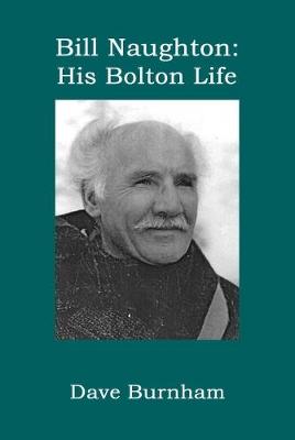 Book cover for Bill Naughton: His Bolton Life