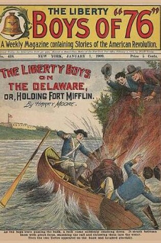 Cover of The Liberty Boys on the Delaware; Or Holding Fort Mifflin