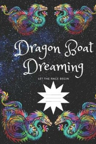 Cover of Dragon Boat Dreaming Let the Race Begin Composition Wide-ruled blank line School Notebook