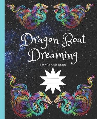 Cover of Dragon Boat Dreaming Let the Race Begin Composition Wide-ruled blank line School Notebook