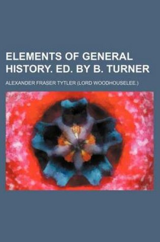 Cover of Elements of General History. Ed. by B. Turner