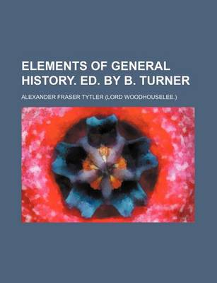 Book cover for Elements of General History. Ed. by B. Turner