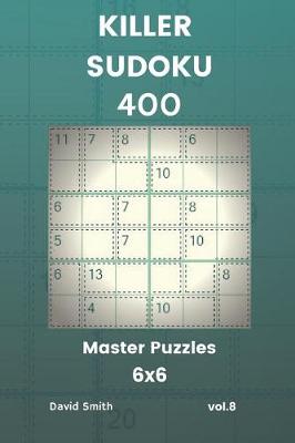 Book cover for Killer Sudoku - 400 Master Puzzles 6x6 Vol.8