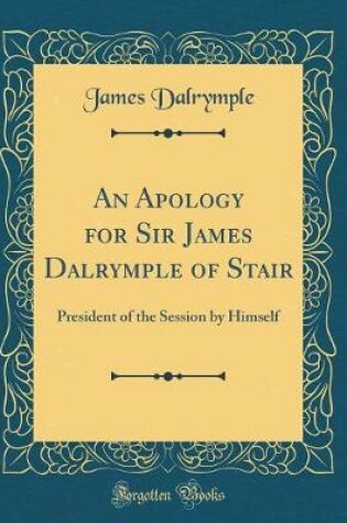 Cover of An Apology for Sir James Dalrymple of Stair