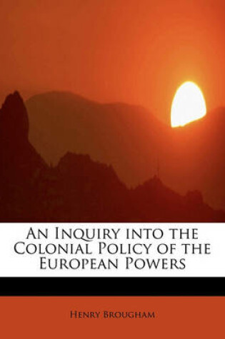 Cover of An Inquiry Into the Colonial Policy of the European Powers