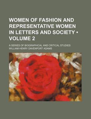 Book cover for Women of Fashion and Representative Women in Letters and Society (Volume 2); A Series of Biographical and Critical Studies