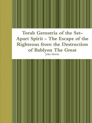 Book cover for Torah Gematria of the Set-Apart Spirit - the Escape of the Righteous from the Destruction of Bablyon the Great