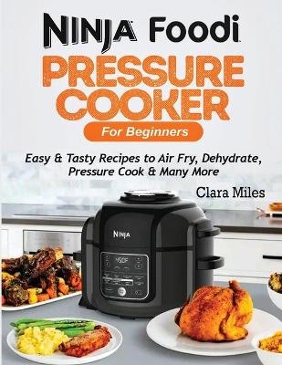 Cover of Ninja Foodi Pressure Cooker For Beginners