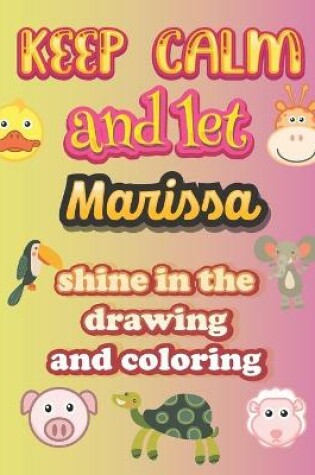 Cover of keep calm and let Marissa shine in the drawing and coloring