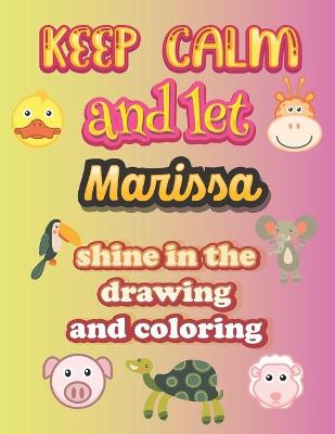 Book cover for keep calm and let Marissa shine in the drawing and coloring