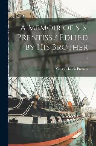 Cover of A Memoir of S. S. Prentiss / Edited by His Brother; 1