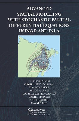 Book cover for Advanced Spatial Modeling with Stochastic Partial Differential Equations Using R and INLA