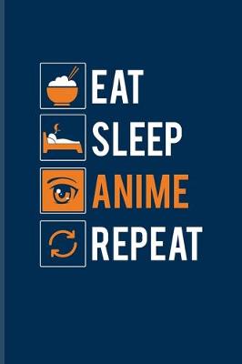 Book cover for Eat Sleep Anime Repeat