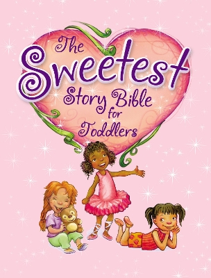 Book cover for The Sweetest Story Bible for Toddlers