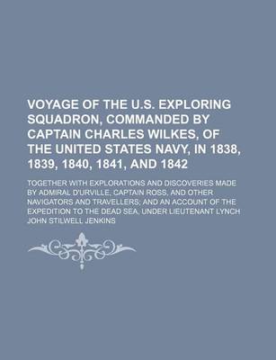 Book cover for Voyage of the U.S. Exploring Squadron, Commanded by Captain Charles Wilkes, of the United States Navy, in 1838, 1839, 1840, 1841, and 1842; Together W