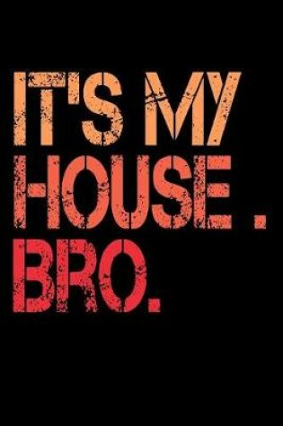 Cover of Its My House Bro