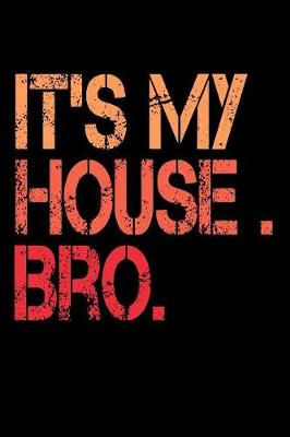 Book cover for Its My House Bro