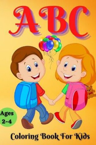 Cover of ABC Coloring Book For Kids Ages 2-4