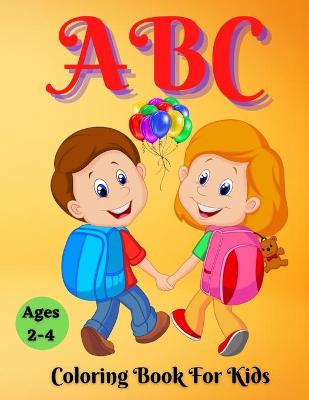 Book cover for ABC Coloring Book For Kids Ages 2-4