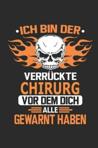 Cover of Ich bin der verruckte Chirurg vor dem dich alle gewarnt haben