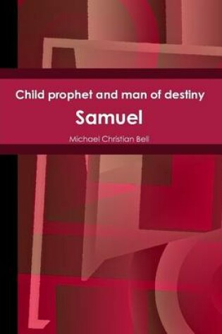 Cover of Child Prophet and Man of Destiny - Samuel