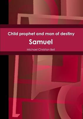 Book cover for Child Prophet and Man of Destiny - Samuel