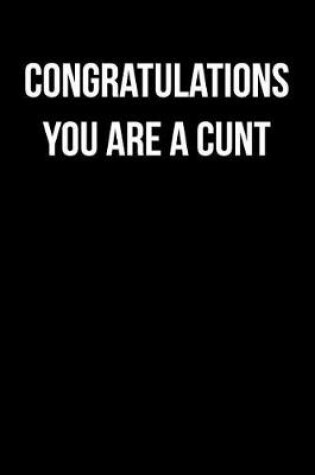 Cover of Congratulations You Are a Cunt