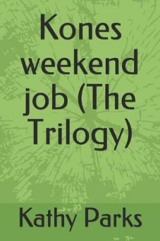 Cover of Kones weekend job (The Trilogy)