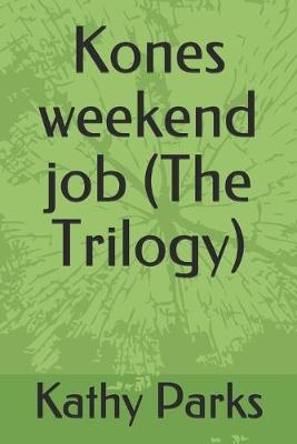 Book cover for Kones weekend job (The Trilogy)