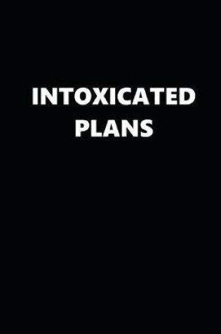 Cover of 2020 Daily Planner Funny Humorous Intoxicated Plans 388 Pages