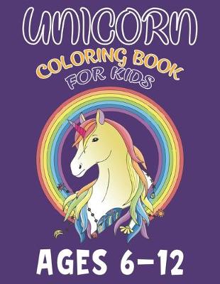 Book cover for Unicorn Coloring Book For Kids Ages 6-12