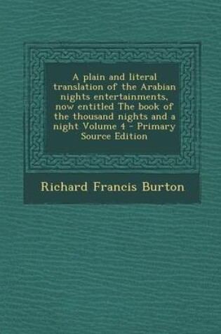 Cover of A Plain and Literal Translation of the Arabian Nights Entertainments, Now Entitled the Book of the Thousand Nights and a Night Volume 4