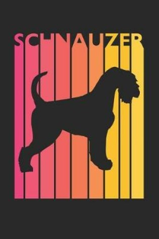 Cover of Vintage Schnauzer Notebook - Gift for Schnauzer Lovers - Schnauzer Journal