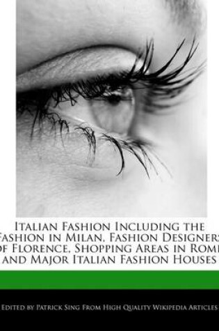 Cover of Italian Fashion Including the Fashion in Milan, Fashion Designers of Florence, Shopping Areas in Rome, and Major Italian Fashion Houses