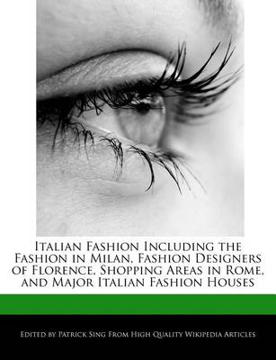 Book cover for Italian Fashion Including the Fashion in Milan, Fashion Designers of Florence, Shopping Areas in Rome, and Major Italian Fashion Houses