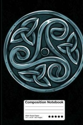 Cover of Celtic Triskele Celt Symbols Triquetra Composition Notebook