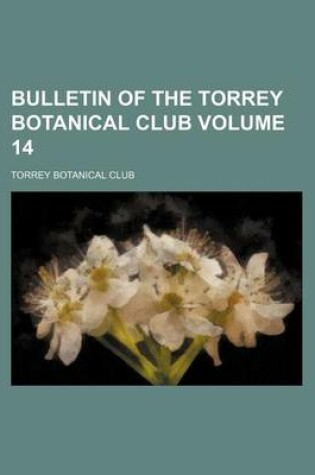 Cover of Bulletin of the Torrey Botanical Club Volume 14