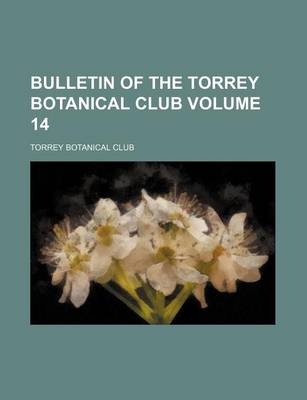 Book cover for Bulletin of the Torrey Botanical Club Volume 14