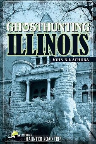 Cover of Ghosthunting Illinois