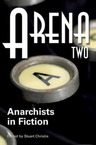 Cover of Arena Two: Anarchists In Fiction