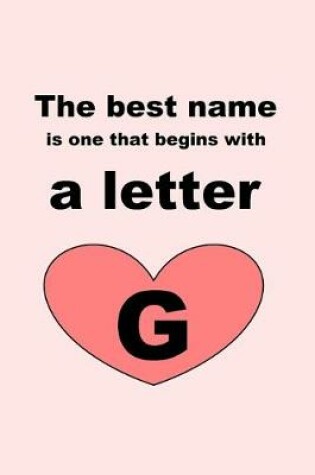 Cover of The best name is one that begins with a letter G