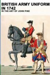 Book cover for British Army uniforms in 1742
