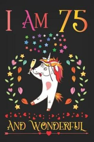 Cover of I Am 75 and Wonderful